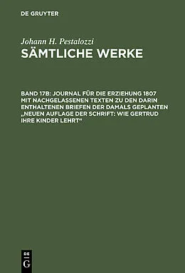 PDF Journal für die Erziehung 1807 mit nachgelassenen Texten zu den darin enthaltenen Briefen der damals geplanten "Neuen Auflage der Schrift: Wie Gertrud ihre Kinder lehrt" von 