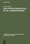 E-Book (pdf) Die Dorotheenstadt im 19. Jahrhundert von Volker Wagner