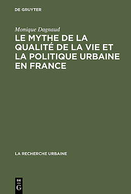 eBook (pdf) Le mythe de la qualité de la vie et la politique urbaine en France de Monique Dagnaud