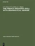 E-Book (pdf) The French Speaker's Skill with Grammatical Gender von G. R. Tucker, W. E. Lambert, A. A. Rigault