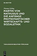 PDF Martin von Nathusius und die Anfänge protestantischer Wirtschafts- und Sozialethik von Thomas Schlag