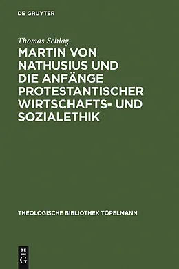 PDF Martin von Nathusius und die Anfänge protestantischer Wirtschafts- und Sozialethik von Thomas Schlag