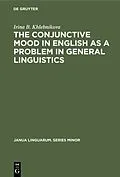 E-Book (pdf) The Conjunctive Mood in English as a Problem in General Linguistics von Irina B. Khlebnikova