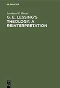 E-Book (pdf) G. E. Lessing's Theology: A Reinterpretation von Leonhard P. Wessel