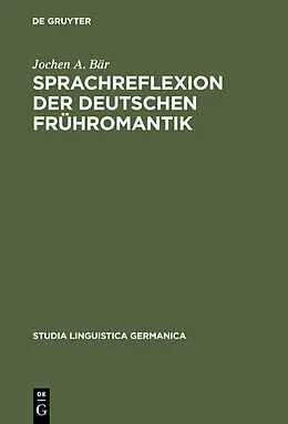 E-Book (pdf) Sprachreflexion der deutschen Frühromantik von Jochen A. Bär