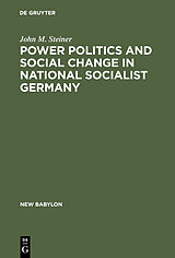 E-Book (pdf) Power Politics and Social Change in National Socialist Germany von John M. Steiner