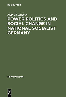 eBook (pdf) Power Politics and Social Change in National Socialist Germany de John M. Steiner