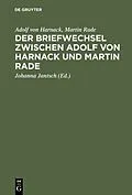 E-Book (pdf) Der Briefwechsel zwischen Adolf von Harnack und Martin Rade von Adolf von Harnack, Martin Rade