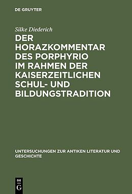 E-Book (pdf) Der Horazkommentar des Porphyrio im Rahmen der kaiserzeitlichen Schul- und Bildungstradition von Silke Diederich