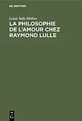 E-Book (pdf) La philosophie de l'amour chez Raymond Lulle von Louis Sala-Molins
