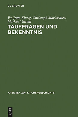 E-Book (pdf) Tauffragen und Bekenntnis von Wolfram Kinzig, Christoph Markschies, Markus Vinzent