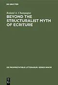 PDF Beyond the Structuralist Myth of Ecriture von Roland A. Champagne