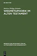 E-Book (pdf) Wegmetaphorik im Alten Testament von Markus Philipp Zehnder