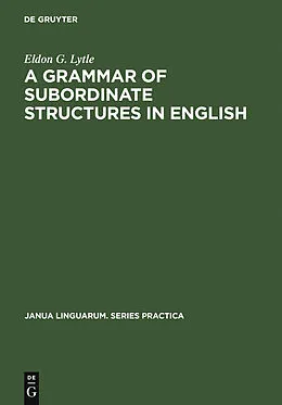 PDF A Grammar of Subordinate Structures in English von Eldon G. Lytle