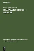 PDF Bauplatz Groß-Berlin von Christoph Bernhardt