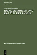 E-Book (pdf) Idealisierungen und das Ziel der Physik von Andreas Hüttemann