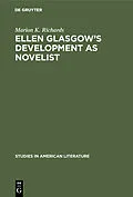 E-Book (pdf) Ellen Glasgow's Development as Novelist von Marion K. Richards