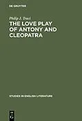 E-Book (pdf) The Love Play of Antony and Cleopatra von Philip J. Traci
