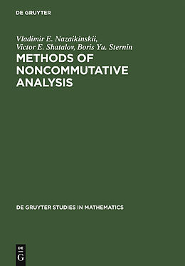 E-Book (pdf) Methods of Noncommutative Analysis von Vladimir E. Nazaikinskii, Victor E. Shatalov, Boris Yu. Sternin