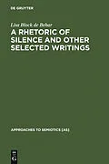 E-Book (pdf) A Rhetoric of Silence and Other Selected Writings von Lisa Block De Behar