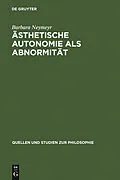 PDF Ästhetische Autonomie als Abnormität von Barbara Neymeyr