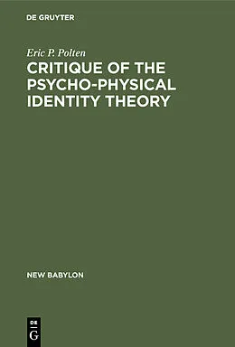 E-Book (pdf) Critique of the Psycho-Physical Identity Theory von Eric P. Polten
