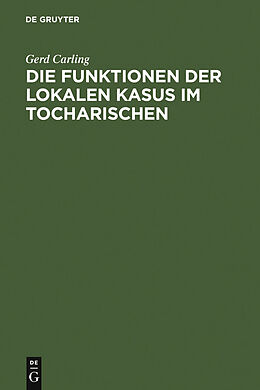 E-Book (pdf) Die Funktionen der lokalen Kasus im Tocharischen von Gerd Carling