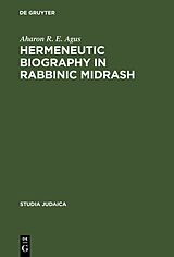 eBook (pdf) Hermeneutic Biography in Rabbinic Midrash de Aharon R. E. Agus