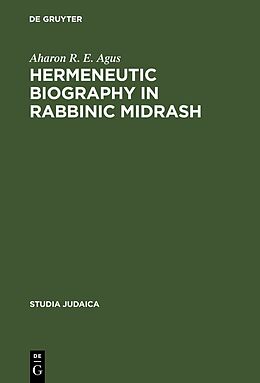 eBook (pdf) Hermeneutic Biography in Rabbinic Midrash de Aharon R. E. Agus