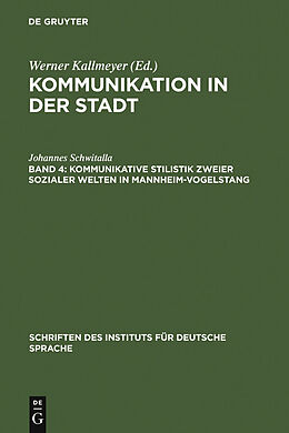 E-Book (pdf) Kommunikation in der Stadt / Kommunikative Stilistik zweier sozialer Welten in Mannheim-Vogelstang von Johannes Schwitalla