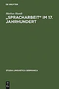 E-Book (pdf) "Spracharbeit" im 17. Jahrhundert von Markus Hundt