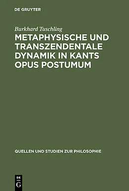 E-Book (pdf) Metaphysische und transzendentale Dynamik in Kants opus postumum von Burkhard Tuschling
