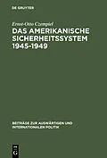 PDF Das amerikanische Sicherheitssystem 19451949 von Ernst-Otto Czempiel
