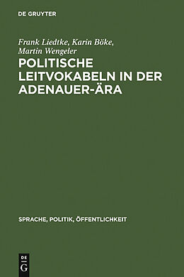E-Book (pdf) Politische Leitvokabeln in der Adenauer-Ära von Frank Liedtke, Karin Böke, Martin Wengeler