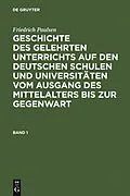 PDF Geschichte des gelehrten Unterrichts auf den deutschen Schulen und Universitäten vom Ausgang des Mittelalters bis zur Gegenwart. Band 1 von Friedrich Paulsen