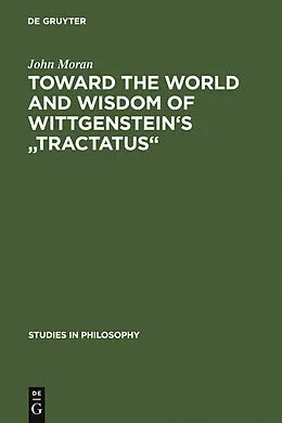 PDF Toward the World and Wisdom of Wittgenstein's "Tractatus" von John Moran