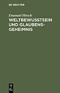 E-Book (pdf) Weltbewusstsein und Glaubensgeheimnis von Emanuel Hirsch