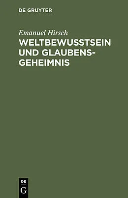 E-Book (pdf) Weltbewusstsein und Glaubensgeheimnis von Emanuel Hirsch