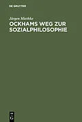 E-Book (pdf) Ockhams Weg zur Sozialphilosophie von Jürgen Miethke