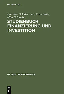 E-Book (pdf) Studienbuch Finanzierung und Investition von Dorothea Schäfer, Lutz Kruschwitz, Mike Schwake