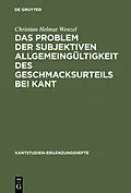 E-Book (pdf) Das Problem der subjektiven Allgemeingültigkeit des Geschmacksurteils bei Kant von Christian Helmut Wenzel