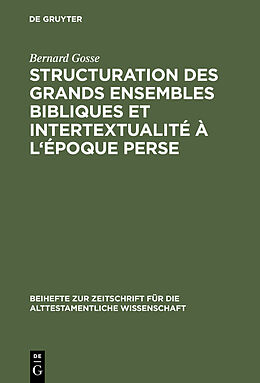 E-Book (pdf) Structuration des grands ensembles bibliques et intertextualité à l'époque perse von Bernard Gosse