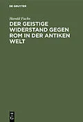 E-Book (pdf) Der geistige Widerstand gegen Rom in der antiken Welt von Harald Fuchs