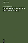 E-Book (pdf) Das arabische Reich und sein Sturz von Julius Wellhausen