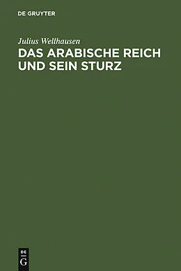 E-Book (pdf) Das arabische Reich und sein Sturz von Julius Wellhausen