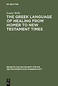E-Book (pdf) The Greek Language of Healing from Homer to New Testament Times von Louise Wells