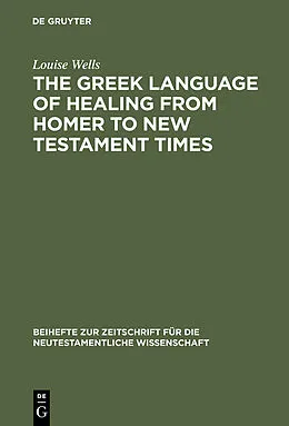 E-Book (pdf) The Greek Language of Healing from Homer to New Testament Times von Louise Wells