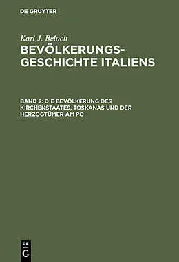 E-Book (pdf) Die Bevölkerung des Kirchenstaates, Toskanas und der Herzogtümer am Po von Karl J. Beloch