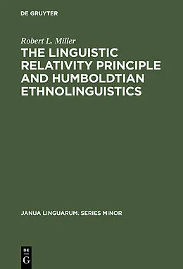 E-Book (pdf) The Linguistic Relativity Principle and Humboldtian Ethnolinguistics von Robert L. Miller