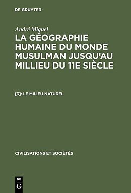 E-Book (pdf) André Miquel: La géographie humaine du monde musulman jusqu'au millieu du 11e siècle / Le milieu naturel von André Miquel